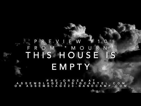 Assemblage 23 &quot;Mourn Preview #10: This House is Empty&quot;