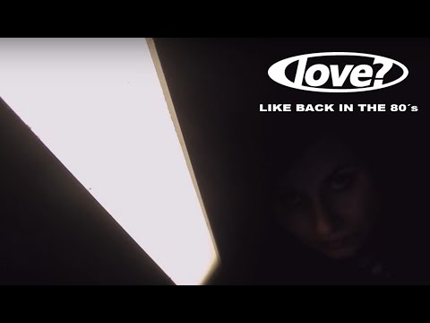 Love? - Like Back In The 80´s - Official Video - Synthpop