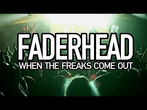 Faderhead - When The Freaks Come Out (Official Music Video)