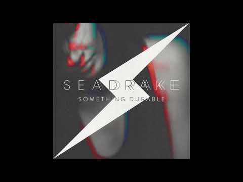 SEADRAKE - Something Durable (Single Edit)