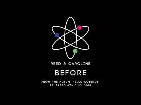 REED &amp; CAROLINE - Before (from the album Hello Science)