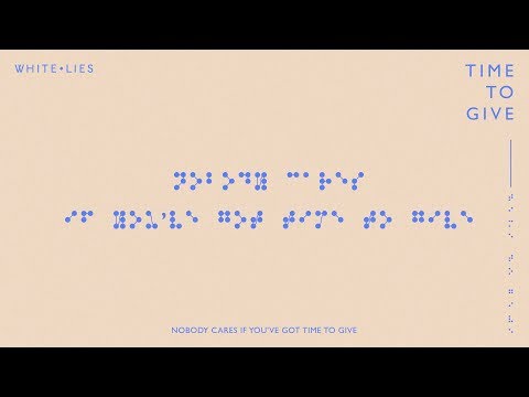 White Lies - Time To Give (Official Audio)