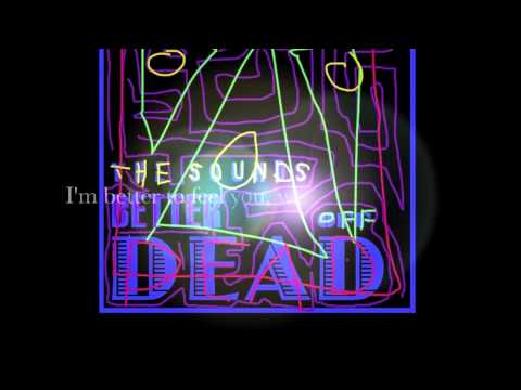 The Sounds - Better Off Dead - OFFICIAL