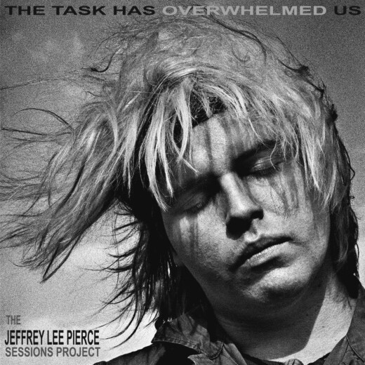 Albumcover von The Jeffrey Lee Pierce Sessions Project - The Task Has Overwhelmed Us"