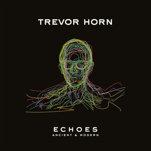 Artwork des Albums "Echoes: Ancient & Modern" von Trevor Horn.